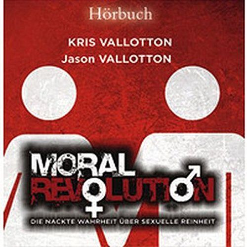 Moral Revolution - Die nackte Wahrheit über sexuelle Reinheit