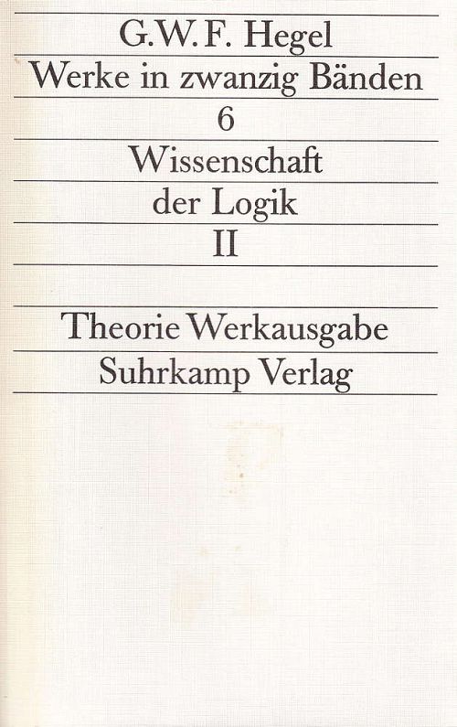 Werke 6 - Wissenschaft der Logik II