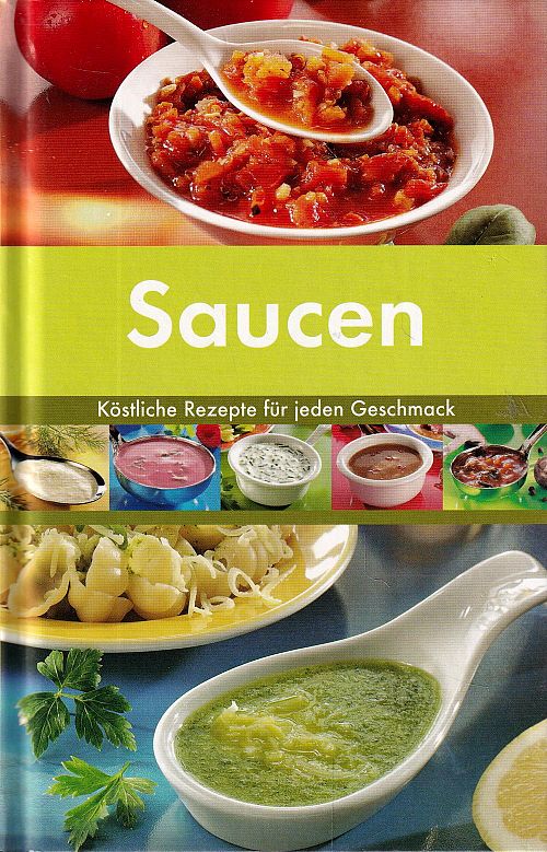 Saucen Köstliche Rezepte für jeden Geschmack