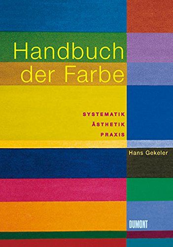 Handbuch der Farbe - Systematik, Ästhetik, Praxis