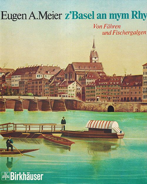 z’Basel an mym Rhy - Von Fähren und Fischergalgen