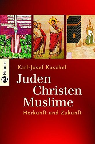 Juden Christen Muslime - Herkunft und Zukunft