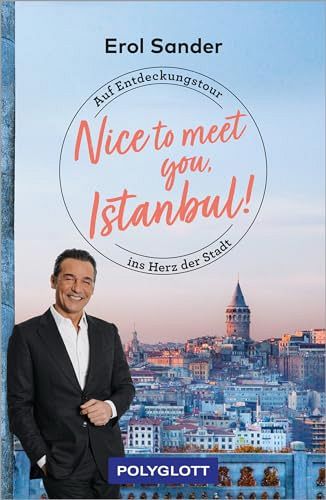 Nice to meet you, Istanbul!: Auf Entdeckungstour ins Herz der Stadt