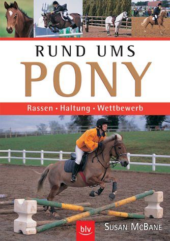 Rund ums Pony: Rassen - Haltung - Wettbewerb
