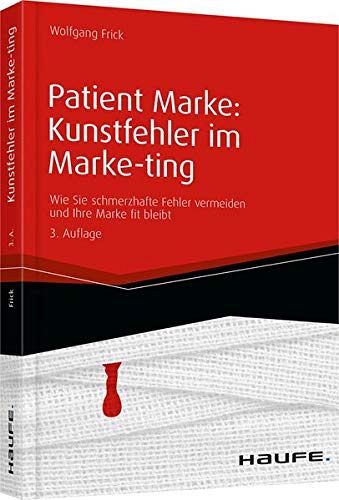 Patient Marke - Kunstfehler im Marke - ting