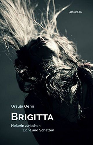 Brigitta, Heilerin zwischen Licht und Schatten