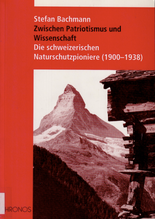 Zwischen Patriotismus und Wissenschaft - Die schweizerischen Naturschutzpioniere