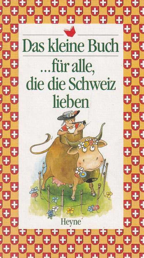 Das kleine Buch für alle, die die Schweiz lieben