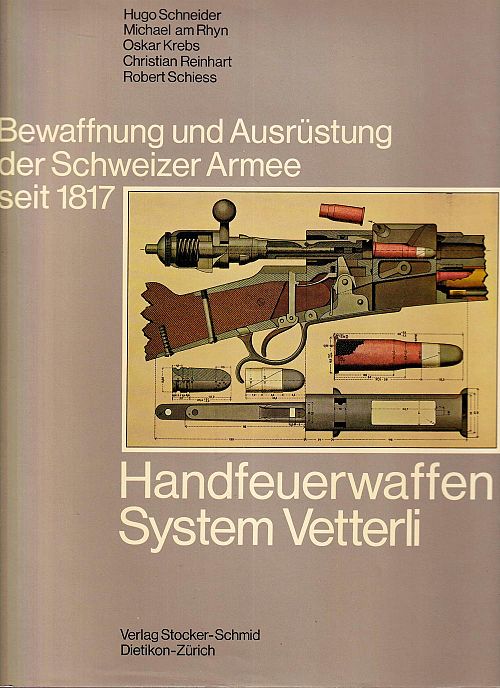 Handfeuerwaffen System Vetterli - Bewaffnung und Ausrüstung der Schweizer Armee seit 1817