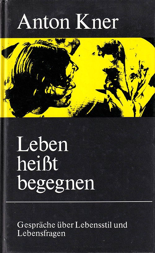 Leben heisst begegnen; Gespräche über Lebensstil und Lebensfragen
