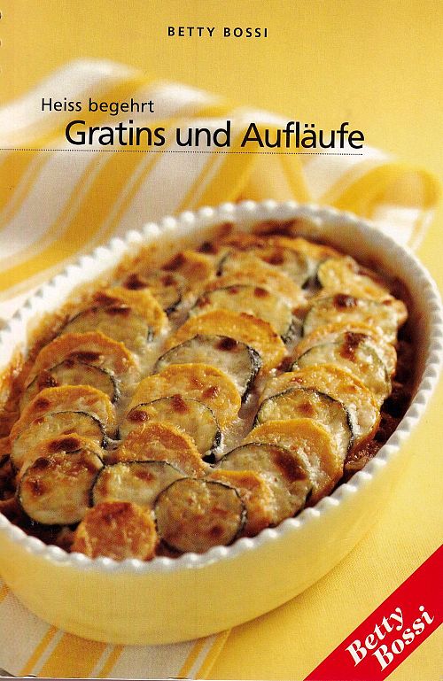 Heiss begehrt - Gratins und Aufläufe 