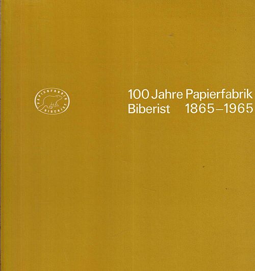100 Jahre Papierfabrik Biberist 1865-1965