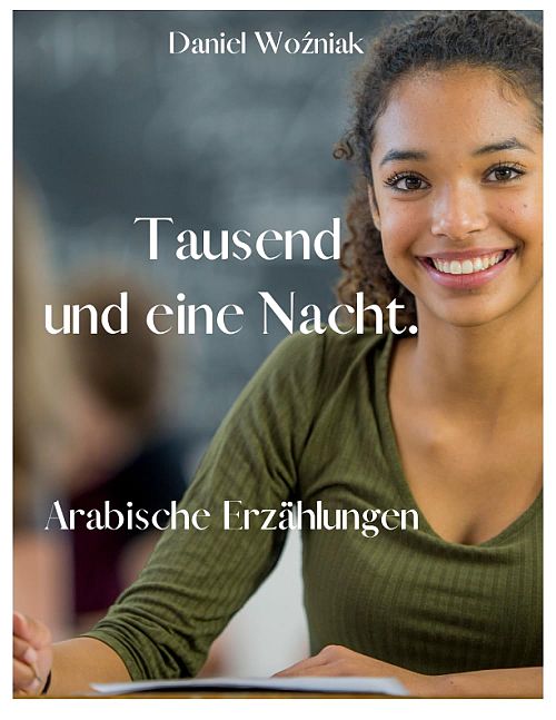 Tausend und eine Nacht. Arabische Erzählungen: ausdrucksweise verbessern wortschatz erweitern