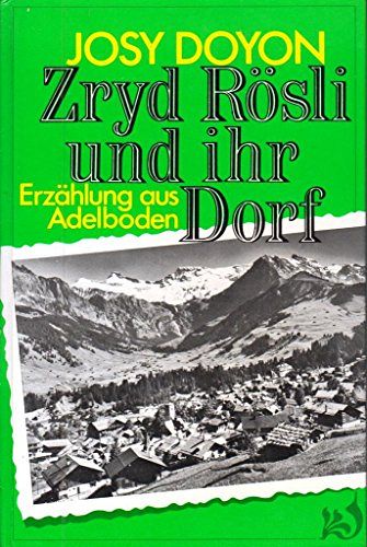 Zryd Rösli und ihr Dorf - Erzählung aus Adelboden