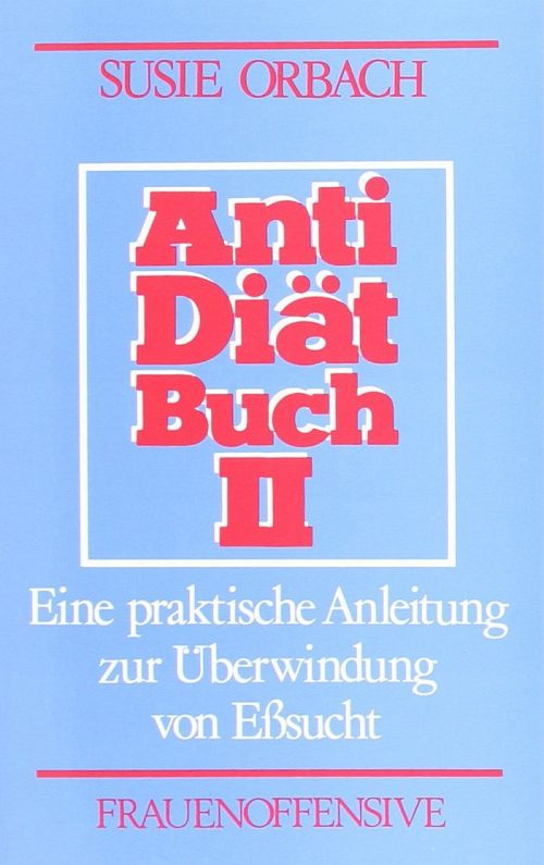 Antidiätbuch - Eine praktische Anleitung zur Überwindung von Esssucht