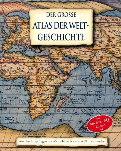 Der grosse Atlas der Weltgeschichte