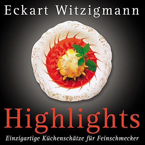 Highlights - Einzigartige Küchenschätze für Feinschmecker