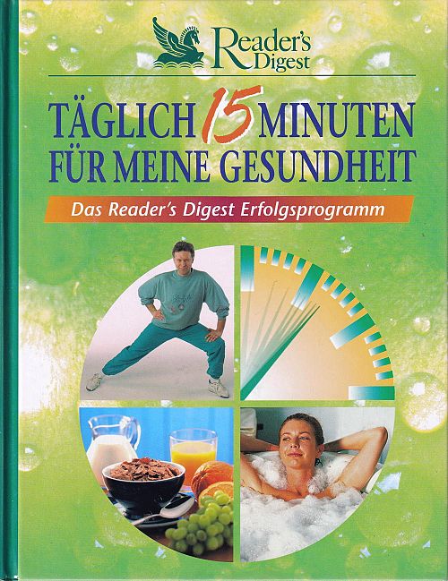 Täglich 15 Minuten für meine Gesundheit - Das Reader's Digest Erfolgsprogramm