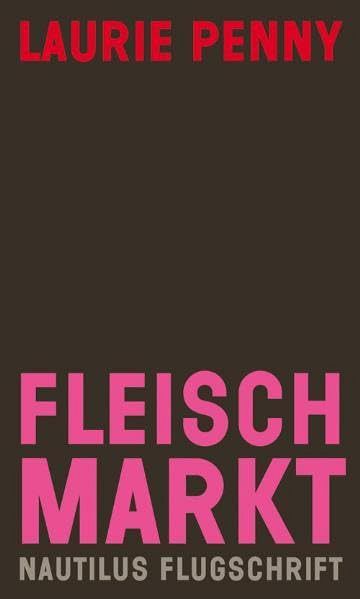 Fleischmarkt - Weibliche Körper im Kapitalismus