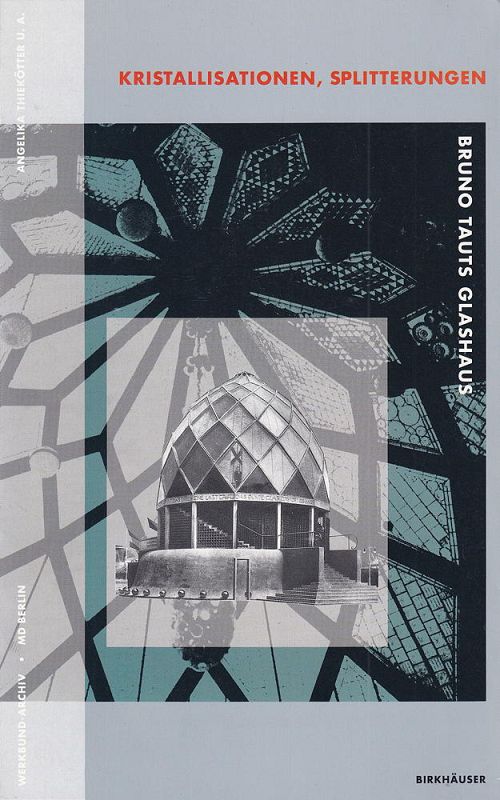 Kristallisationen - Splitterungen Bruno Tauts Glashaus Köln 1914