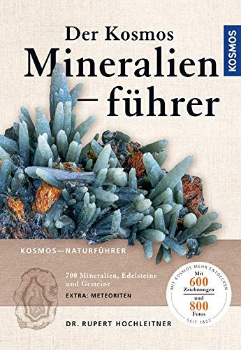 Der Kosmos Mineralienführer - 700 Mineralien, Edelsteine und Gesteine