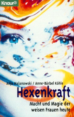 Hexenkraft - Macht und Magie der weisen Frauen heute