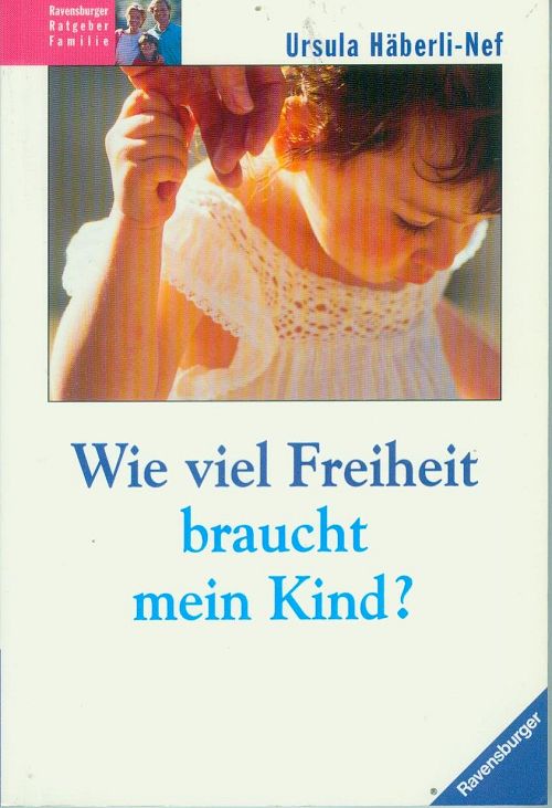 Wie viel Freiheit braucht mein Kind ?