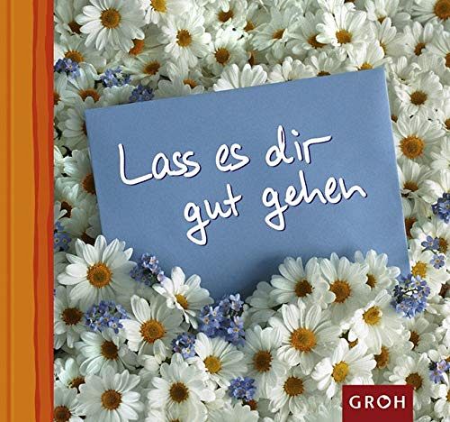 Lass es dir gut gehen