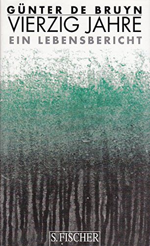 Vierzig Jahre - Ein Lebensbericht