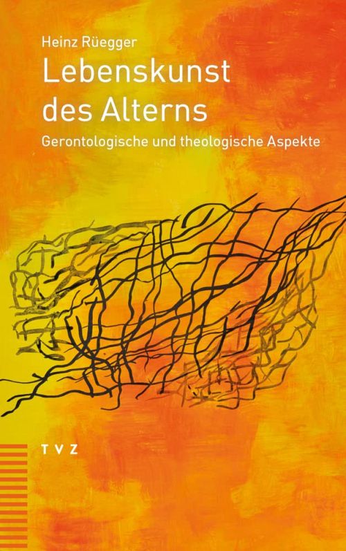 Lebenskunst des Alterns - Gerontologische und theologische Aspekte