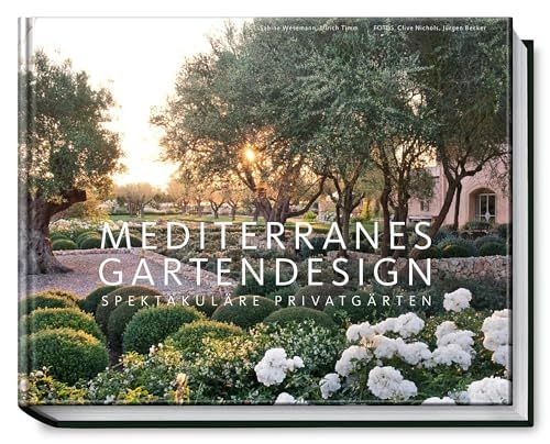 Mediterranes Gartendesign - Spektakuläre Privatgärten