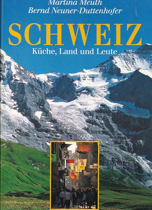 Schweiz - Küche, Land und Leute