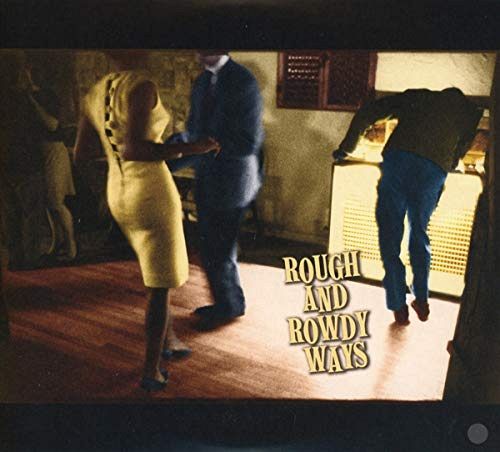 Rough and Rowdy Ways [CD]