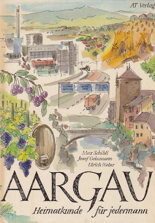 Aargau - Heimatkunde für jedermann