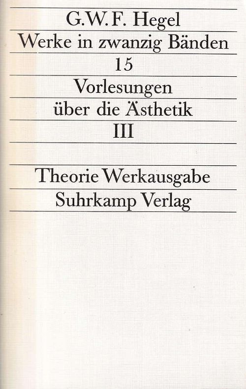 Werke 15 - Vorlesungen über die Ästhetik III