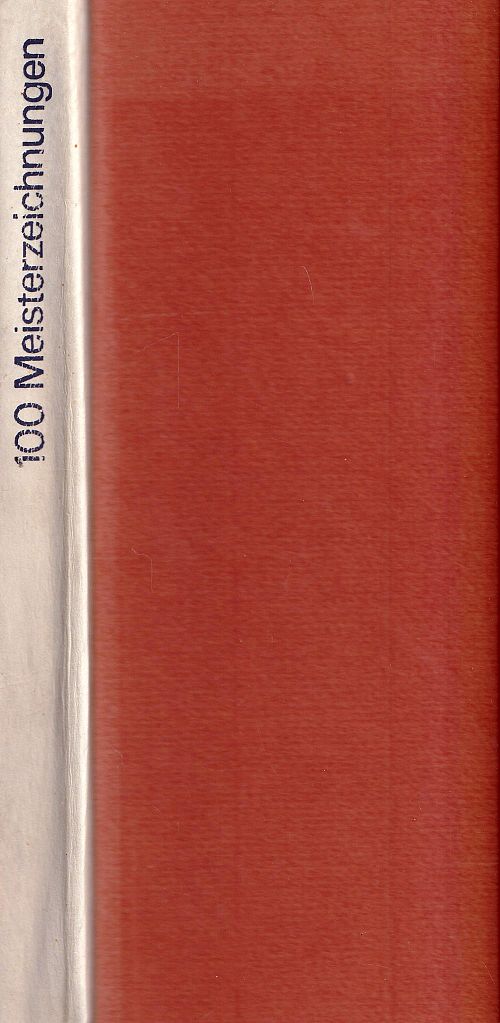 100 Meisterzeichnungen des 15. und 16. Jahrhunderts aus dem Basler Kupferstichkabinett