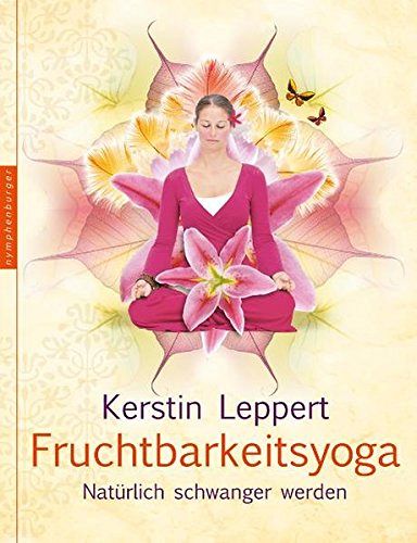 Fruchtbarkeitsyoga - Natürlich schwanger werden
