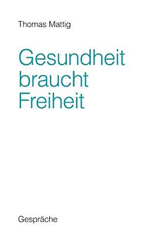 Gesundheit braucht Freiheit - Gespräche