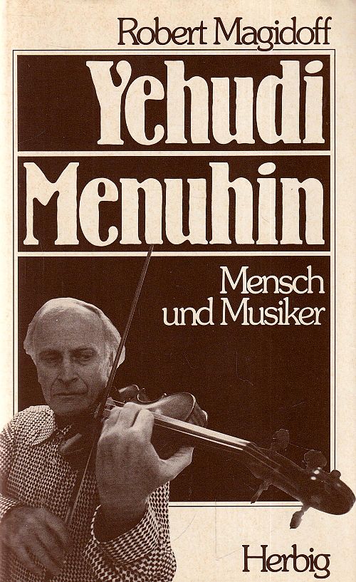 Yehudi Menuhin, Mensch und Musiker