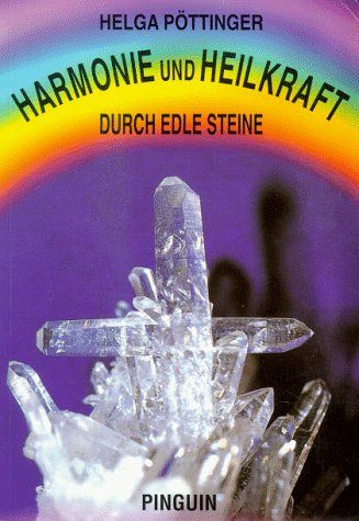 Harmonie und Heilkraft durch edle Steine - Band 1