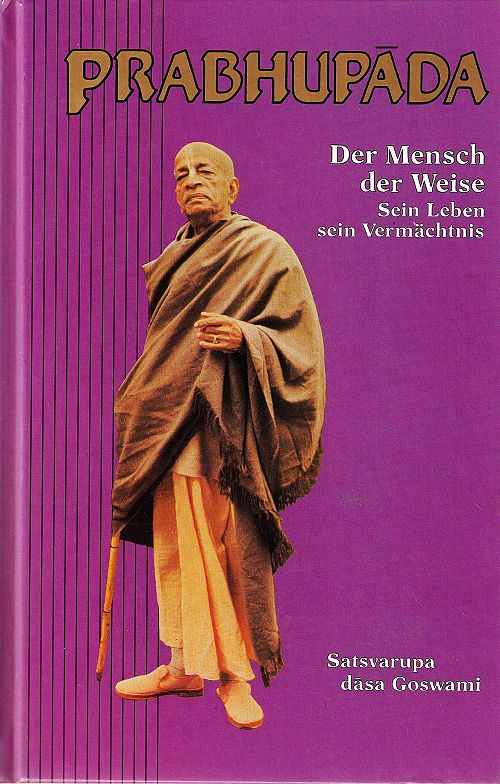 Prabhupada - Der Mensch der Weise Sein Leben sein Vermächtnis. 