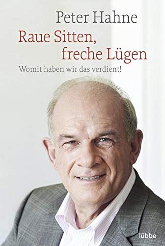 Raue Sitten, freche Lügen - Womit haben wir das verdient!