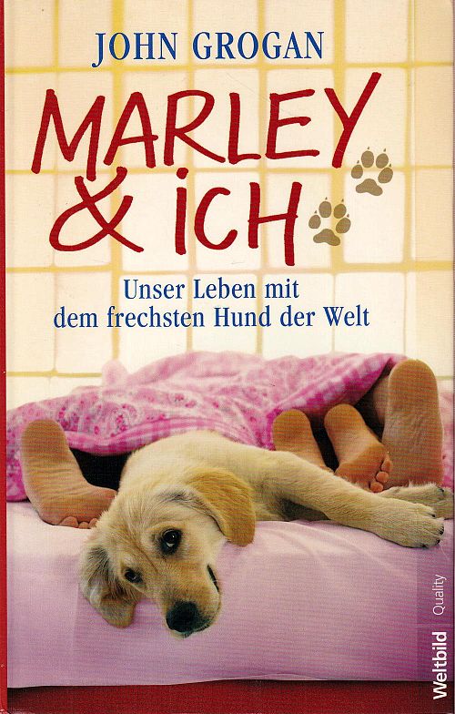 Marley & ich - unser Leben mit dem frechsten Hund der Welt. 
