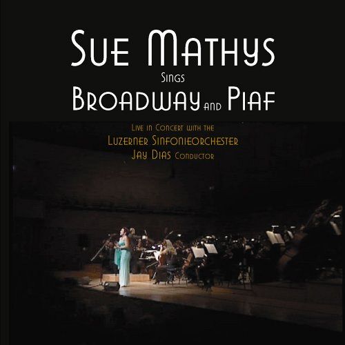 Sue Mathys Sings Broadway and Piaf [CD]