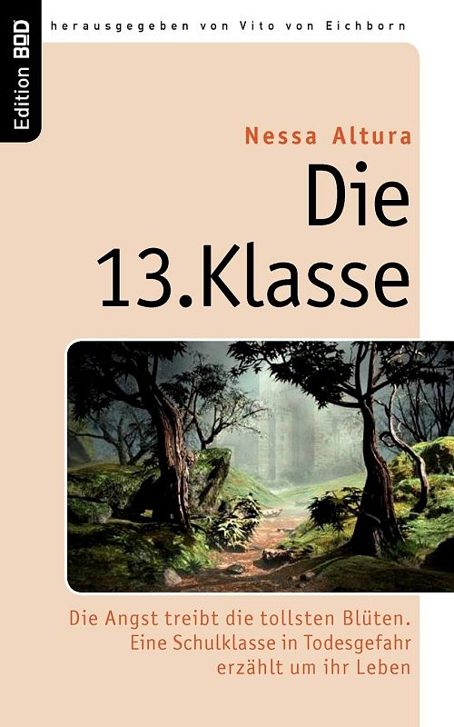 Die 13. Klasse: Die Angst treibt die tollsten Blüten