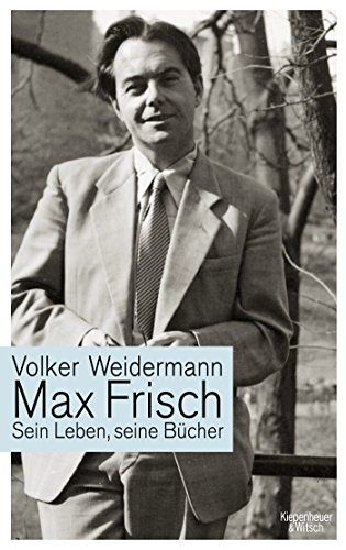 Max Frisch - Sein Leben, seine Bücher