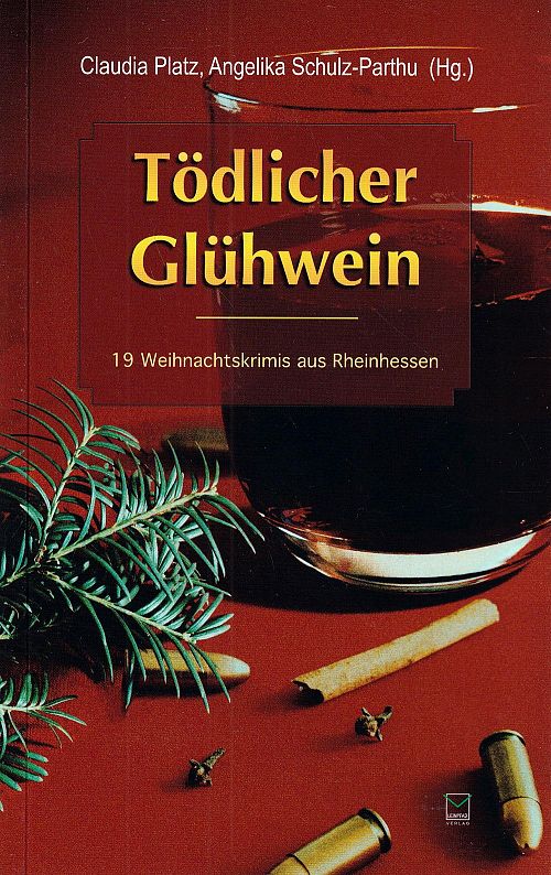 Tödlicher Glühwein -19 Weihnachtskrimis aus Rheinhessen