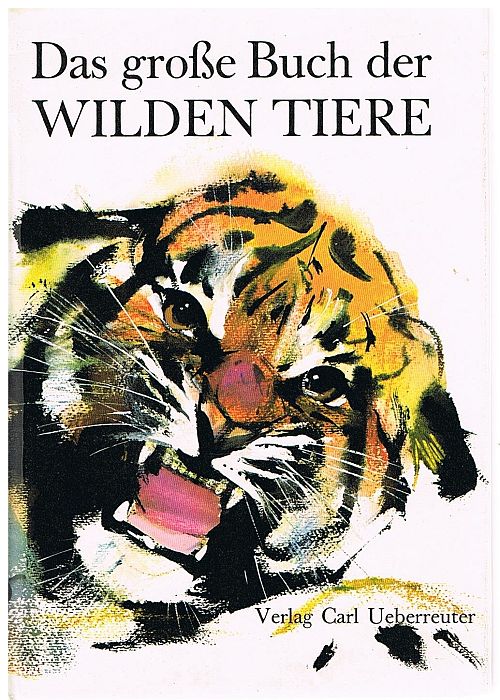 Das grosse Buch der wilden Tiere