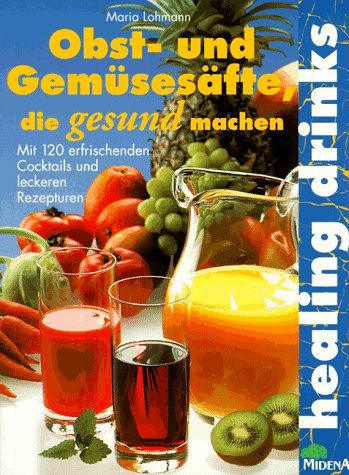 Obst- und Gemüsesäfte, die gesund machen 