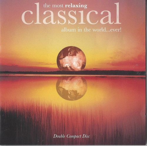 The Most Relaxing Classical Album in the World...Ever! [CD]